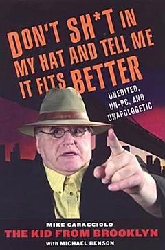 Don\'t Shit in My Hat and Tell Me It Fits: Unedited, Un-PC, and Unapologetic