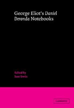 George Eliot\'s \'Daniel Deronda\' Notebooks