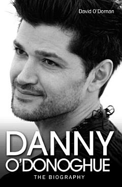 Danny O\'Donoghue - The Biography