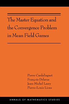 The Master Equation and the Convergence Problem in Mean Field Games