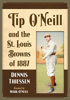 Tip O\'Neill and the St. Louis Browns of 1887