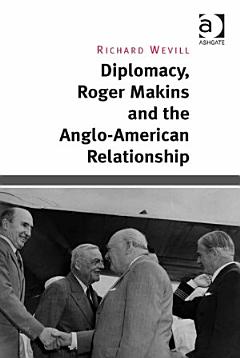 Diplomacy, Roger Makins and the Anglo-American Relationship