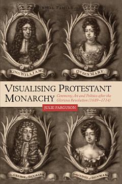 Visualising Protestant Monarchy