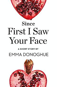 Since First I Saw Your Face: A Short Story from the collection, Reader, I Married Him