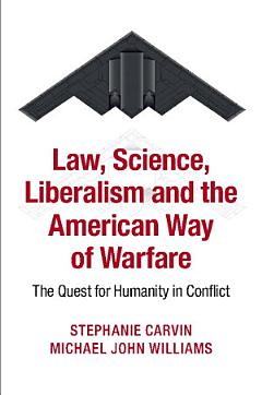 Law, Science, Liberalism, and the American Way of Warfare