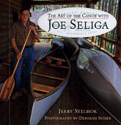 Art of the Canoe with Joe Seliga