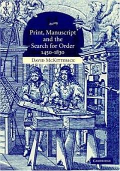 Print, Manuscript and the Search for Order, 1450-1830