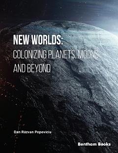 New Worlds: Colonizing Planets, Moons and Beyond