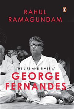 The Life and Times of George Fernandes