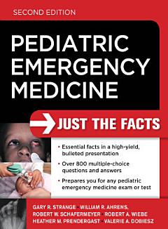 Pediatric Emergency Medicine: Just the Facts, Second Edition