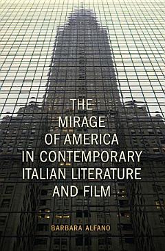 The Mirage of America in Contemporary Italian Literature and Film