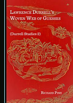 Lawrence Durrell’s Woven Web of Guesses (Durrell Studies 2)