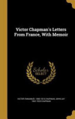 Victor Chapman\'s Letters From France, With Memoir