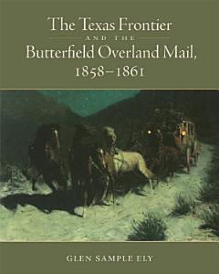 The Texas Frontier and the Butterfield Overland Mail, 1858–1861