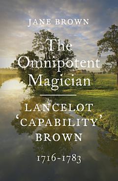 Lancelot \'Capability\' Brown, 1716-1783