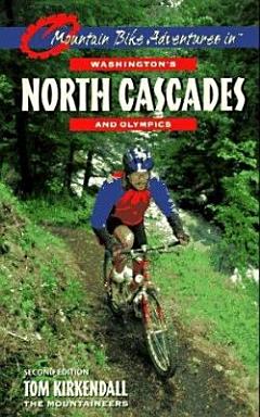 Mountain Bike Adventures in Washington\'s North Cascades and Olympics