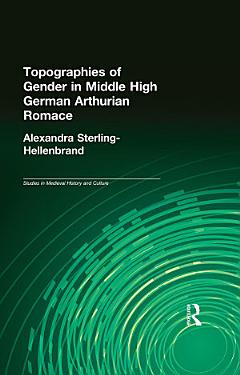 Topographies of Gender in Middle High German Arthurian Romance