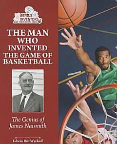 The Man Who Invented the Game of Basketball