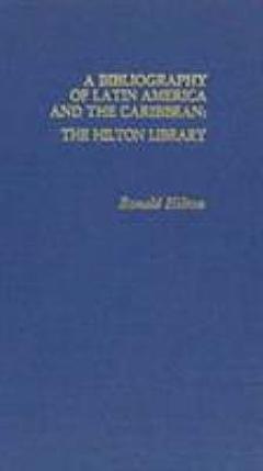 A Bibliography of Latin America and the Caribbean,the Hilton Library