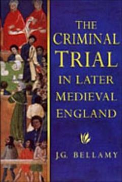 The Criminal Trial in Later Medieval England