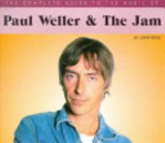 The Complete Guide to the Music of Paul Weller & The Jam