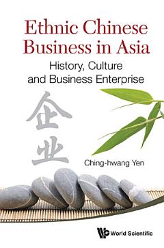 Ethnic Chinese Business In Asia: History, Culture And Business Enterprise