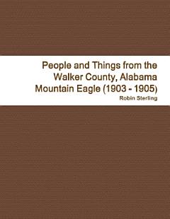 People and Things from the Walker County, Alabama Jasper Mountain Eagle (1903 - 1905)