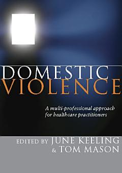 EBOOK: Domestic Violence: A Multi-professional Approach for Health Professionals