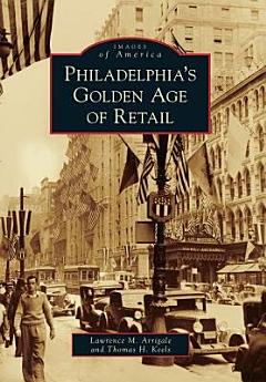 Philadelphia\'s Golden Age of Retail