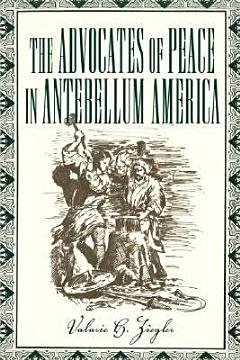 The Advocates of Peace in Antebellum America