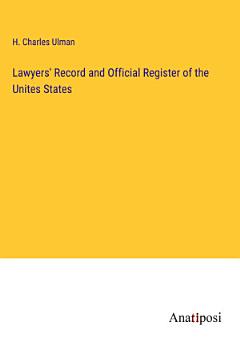 Lawyers\' Record and Official Register of the Unites States