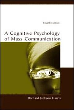 A Cognitive Psychology of Mass Communication