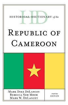 Historical Dictionary of the Republic of Cameroon