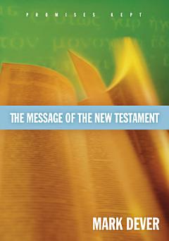 The Message of the New Testament (Foreword by John MacArthur)