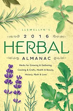 Llewellyn\'s 2016 Herbal Almanac