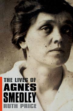 The Lives of Agnes Smedley