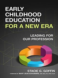 Early Childhood Education for a New Era