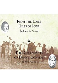 From the Loess Hills of Iowa with the Descendants of Dennis Conyers