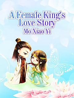 A Female King\'s Love Story