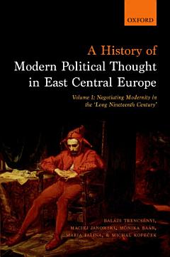 A History of Modern Political Thought in East Central Europe