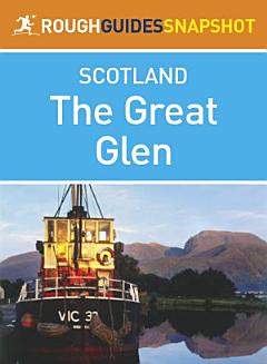 The Great Glen Rough Guides Snapshot Scotland (includes Fort William, Glen Coe, Culloden, Inverness and Loch Ness)