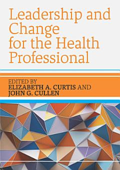 EBOOK: Leadership and Change for the Health Professional