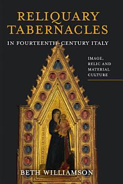 Reliquary Tabernacles in Fourteenth-century Italy