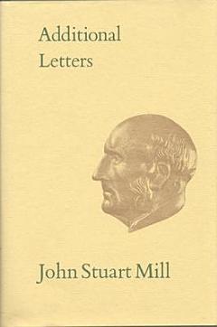 Additional Letters of John Stuart Mill