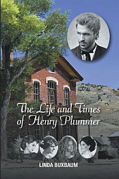 The Life and Times of Henry Plummer