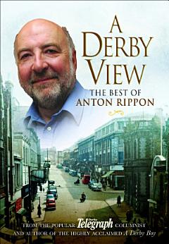 A Derby View - The Best of Anton Rippon