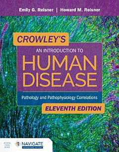 Crowley\'s An Introduction to Human Disease: Pathology and Pathophysiology Correlations