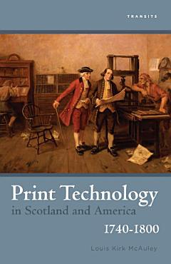 Print Technology in Scotland and America, 1740–1800