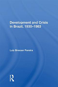 Development and Crisis in Brazil, 1930-1983