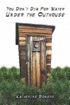 You Don\'t Dig for Water Under the Outhouse